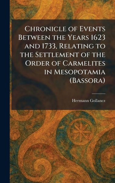 Produktbild: Chronicle of Events Between the Years 1623 and 1733, Relating to the Settlement of the Order of Carmelites in Mesopotamia (Bassora)