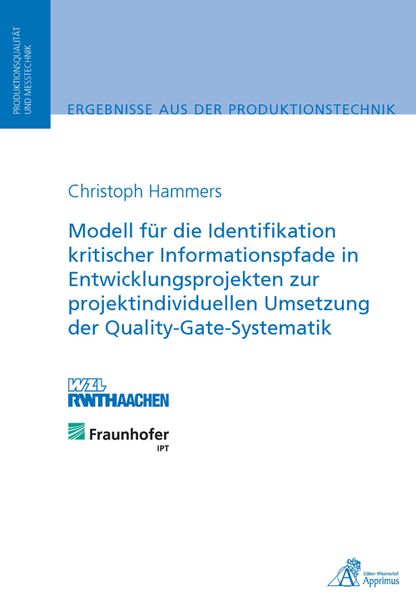 Produktbild: Modell f&uuml;r die Identifikation kritischer Informationspfade in Entwicklungsprojekten zur projektindividuellen Umsetzung der Quality-Gate-Systematik