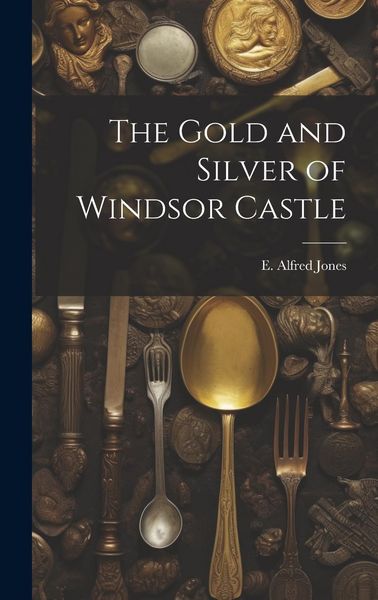 Produktbild: The Gold and Silver of Windsor Castle