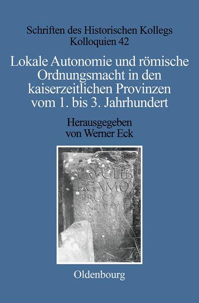 Produktbild: Lokale Autonomie und Ordnungsmacht in den kaiserzeitlichen Provinzen vom 1. bis 3. Jahrhundert