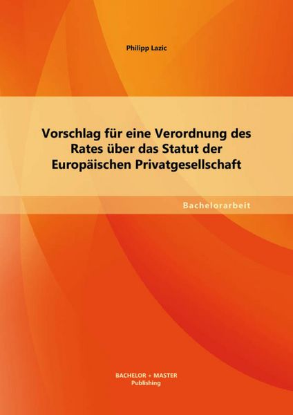 Produktbild: Vorschlag f&uuml;r eine Verordnung des Rates &uuml;ber das Statut der Europ&auml;ischen Privatgesellschaft
