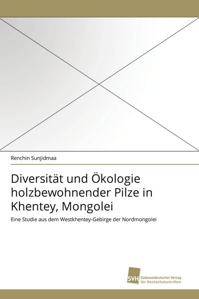 Produktbild: Diversit&auml;t und &Ouml;kologie holzbewohnender Pilze in Khentey, Mongolei