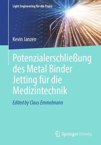 Potenzialerschließung des Metal Binder Jetting für die Medizintechnik, Taschenbuch von Kevin Janzen, Springer Berlin, 9783662724705