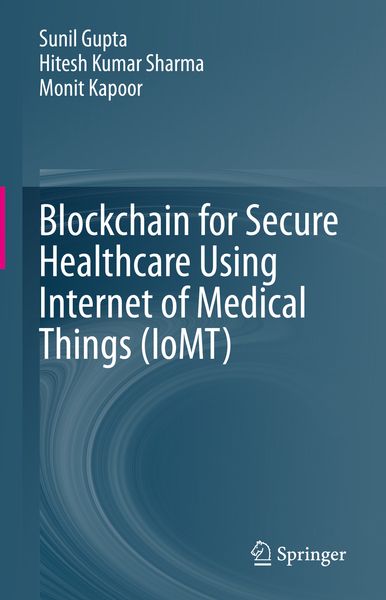 Produktbild: Blockchain for Secure Healthcare Using Internet of Medical Things (IoMT)