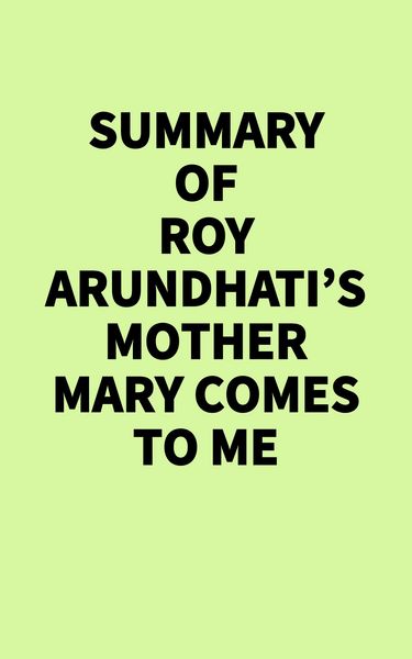 Produktbild: Summary of Arundhati Roy's Mother Mary Comes to Me
