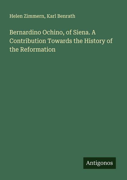 Produktbild: Bernardino Ochino, of Siena. A Contribution Towards the History of the Reformation