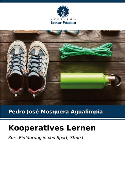 Kooperatives Lernen, Taschenbuch von Pedro José Mosquera Agualimpia, Verlag Unser Wissen, 9786206914983