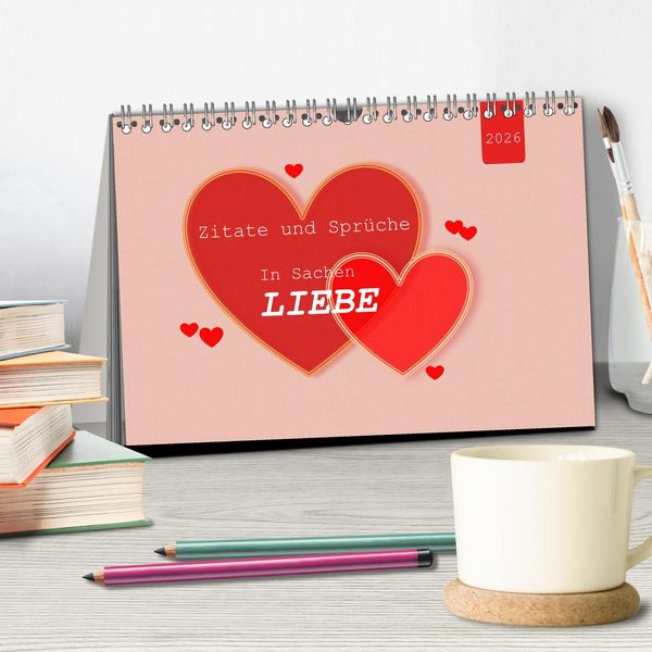 Produktbild: Zitate und Spr&uuml;che In Sachen LIEBE (Tischkalender 2026 DIN A5 quer), CALVENDO Monatskalender