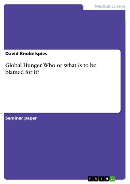 Produktbild: Global Hunger. Who or what is to be blamed for it?
