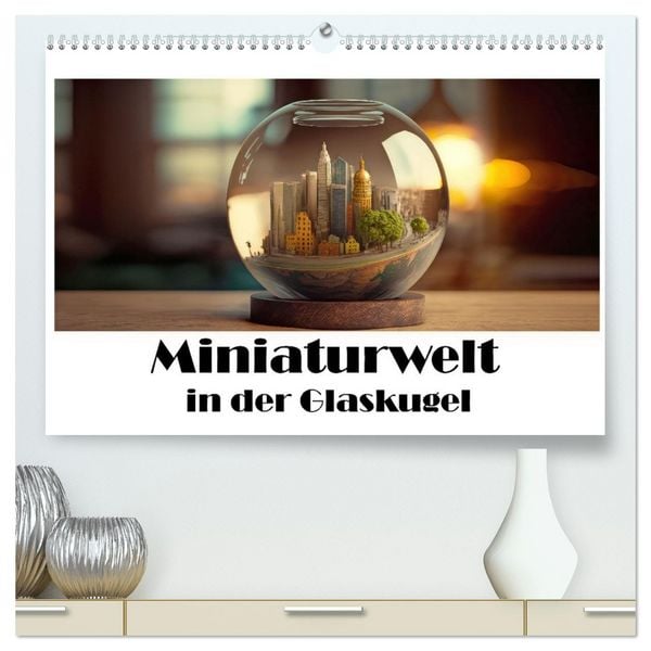 Miniaturwelt in der Glaskugel (hochwertiger Premium Wandkalender 2026 DIN A2 quer), Kunstdruck in Hochglanz