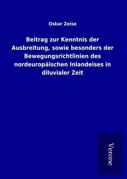 Produktbild: Beitrag zur Kenntnis der Ausbreitung, sowie besonders der Bewegungsrichtlinien des nordeurop&auml;ischen Inlandeises in diluvialer Zeit