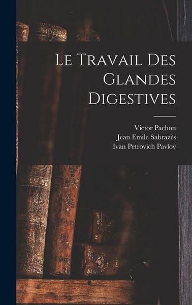 Produktbild: Le Travail Des Glandes Digestives