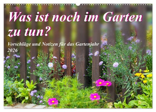 Was ist noch im Garten zu tun? (Wandkalender 2026 DIN A2 quer), CALVENDO Monatskalender
