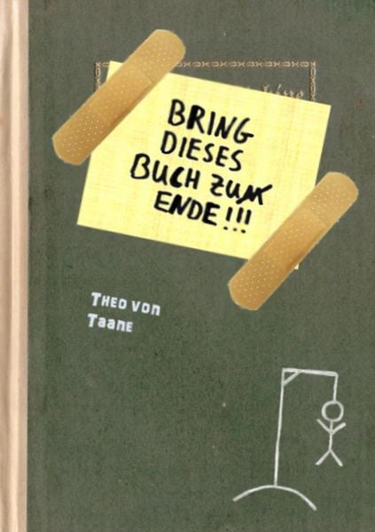 Bring dieses Buch zu(m) Ende !!!, Taschenbuch von Theo Taane, BoD – Books on Demand, 9783837059120