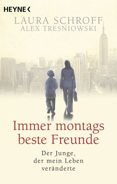 Immer montags beste Freunde, Taschenbuch von Laura Schroff , Alex Tresniowski, Heyne, 9783453443020