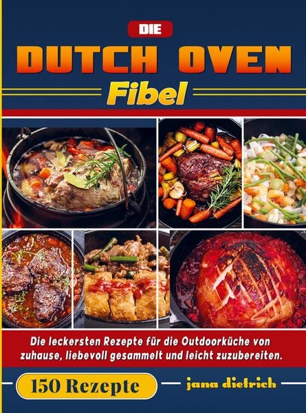 Die Dutch Oven Fibel, Taschenbuch von Jana Dietrich, Bookmundo, 9789403807423
