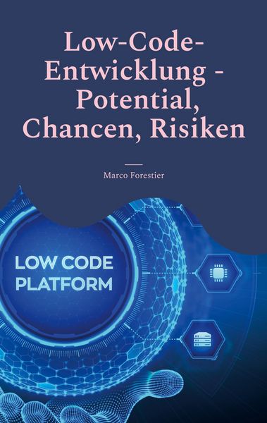 Produktbild: Low-Code-Entwicklung - Potential, Chancen, Risiken