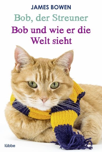 Bob, der Streuner / Bob und wie er die Welt sieht: Zwei Bestseller in einem Band, Taschenbuch von James Bowen, Bastei Lübbe