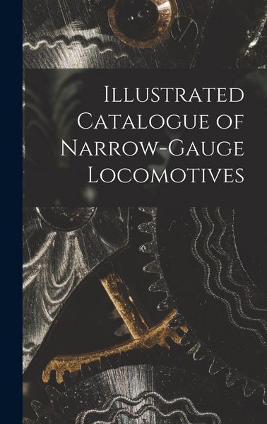 Produktbild: Illustrated Catalogue of Narrow-Gauge Locomotives