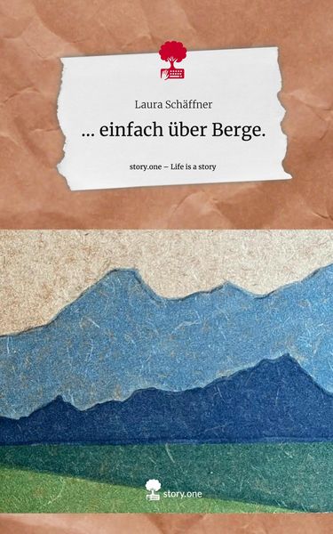 Produktbild: ... einfach &uuml;ber Berge.. Life is a Story - story.one