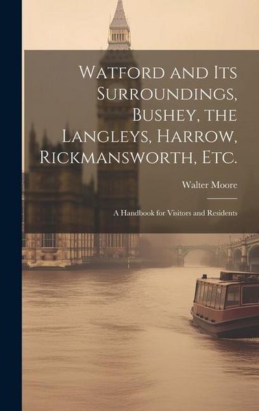 Produktbild: Watford and Its Surroundings, Bushey, the Langleys, Harrow, Rickmansworth, Etc.