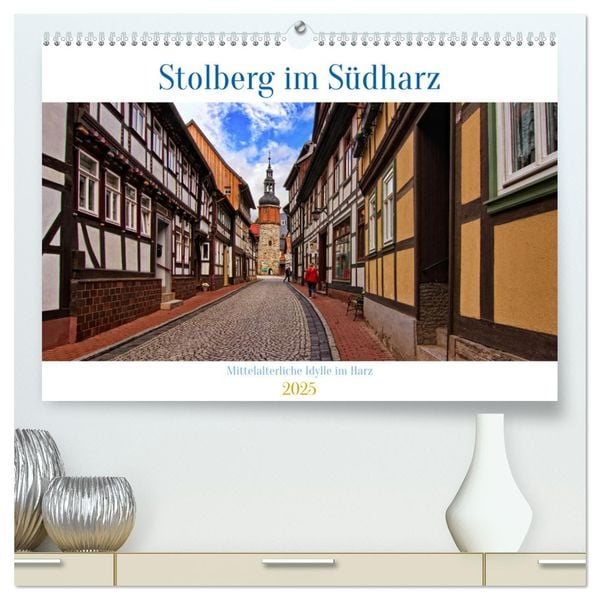 Stolberg im Südharz (hochwertiger Premium Wandkalender 2025 DIN A2 quer), Kunstdruck in Hochglanz