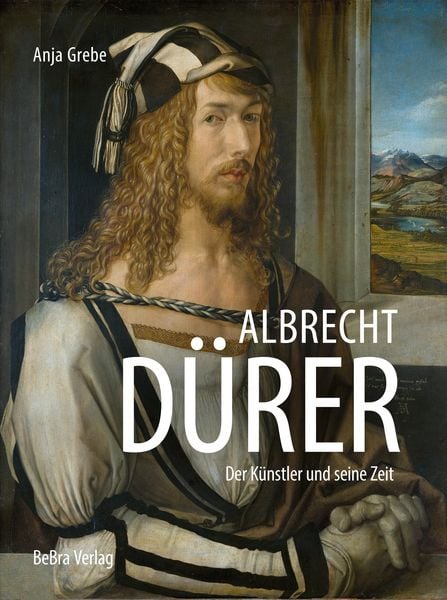 Albrecht Dürer, Gebundene Ausgabe von Anja Grebe, Bebra Verlag, 9783898092821