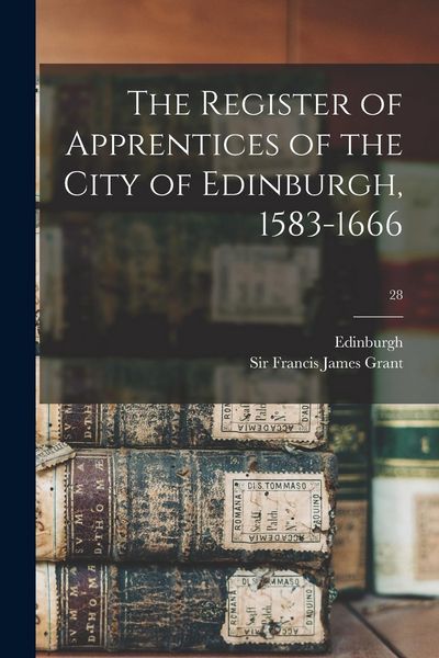 Produktbild: The Register of Apprentices of the City of Edinburgh, 1583-1666; 28