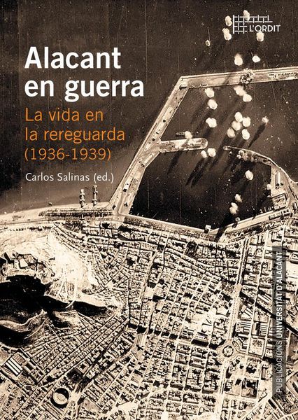 Produktbild: Alacant en guerra : la vida en la rereguarda, 1936-1939
