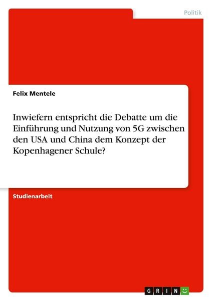 Produktbild: Inwiefern entspricht die Debatte um die Einf&uuml;hrung und Nutzung von 5G zwischen den USA und China dem Konzept der Kopenhagener Schule?