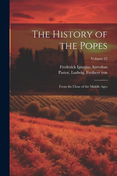 Produktbild: The History of the Popes: From the Close of the Middle Ages; Volume 22