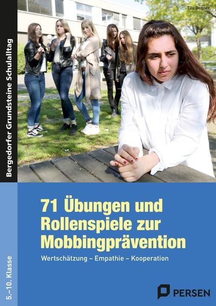 71 Übungen und Rollenspiele zur Mobbingprävention, Taschenbuch von Tilo Benner, Persen Verlag in der AAP Lehrerwelt GmbH, 978-3-403-23657-3