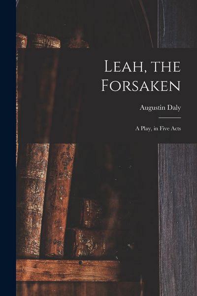 Produktbild: Leah, the Forsaken; A Play, in Five Acts