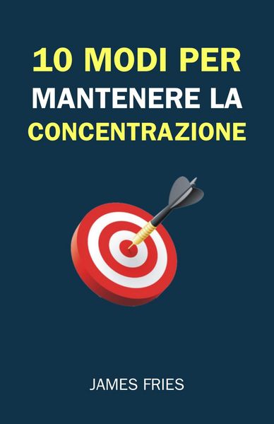 Produktbild: 10 Modi Per Mantenere La Concentrazione