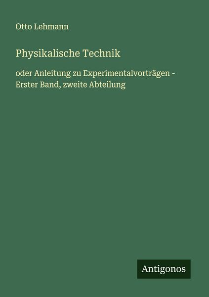 Physikalische Technik, Taschenbuch von Otto Lehmann, Antigonos Verlag, 9783563408070