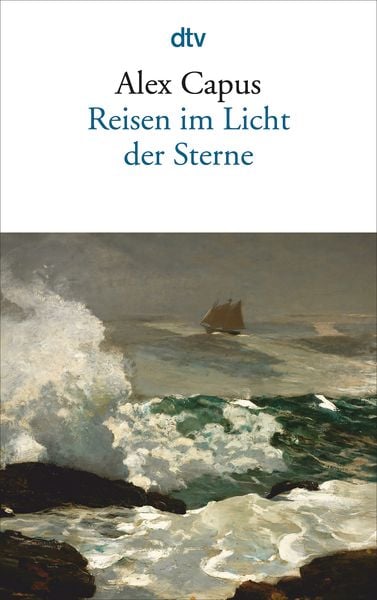 Reisen im Licht der Sterne, Taschenbuch von Alex Capus, dtv, 978-3-423-14531-2