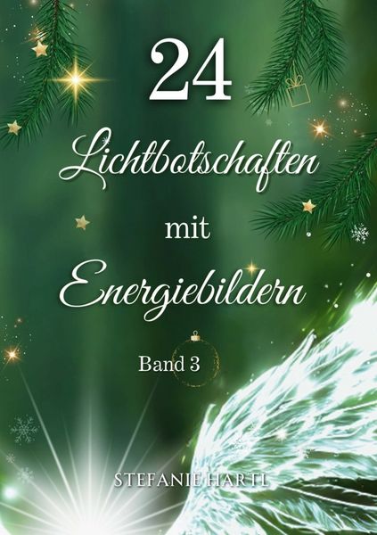 24 Lichtbotschaften mit Energiebildern, Band 3, Taschenbuch von Stefanie Hartl, Bookmundo, 9789403831015