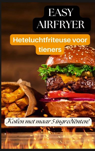 Produktbild: Easy Airfryer Heteluchtfriteuse voor tieners: 5-ingredi&euml;ntenrecepten die iedereen kan maken