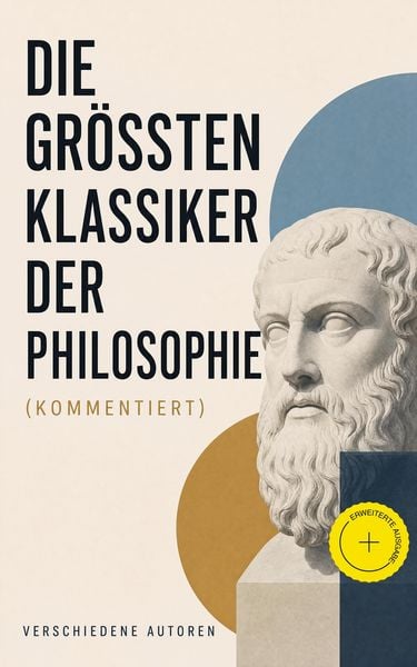 Produktbild: Die gr&ouml;&szlig;ten Klassiker der Philosophie (Kommentiert)