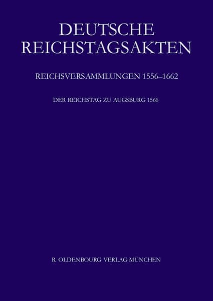 Produktbild: Deutsche Reichstagsakten. Reichsversammlungen 1556-1662 / Der Reichstag zu Augsburg 1566