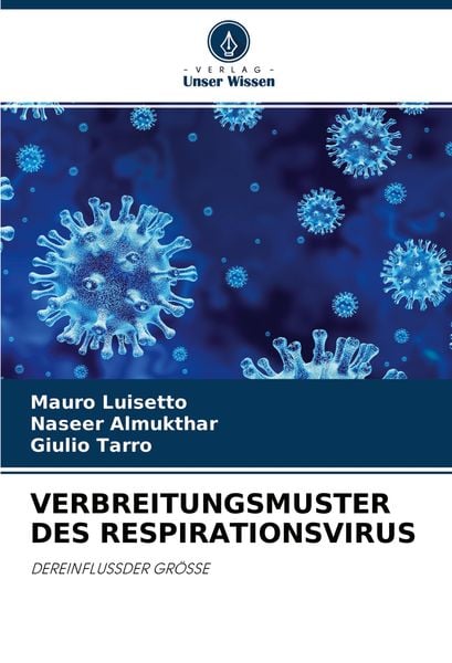 Verbreitungsmuster des Respirationsvirus, Taschenbuch von Mauro Luisetto , Naseer Almukthar , Giulio Tarro, Verlag Unser Wissen, 9786204404066