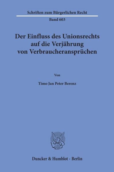 Produktbild: Der Einfluss des Unionsrechts auf die Verj&auml;hrung von Verbraucheranspr&uuml;chen