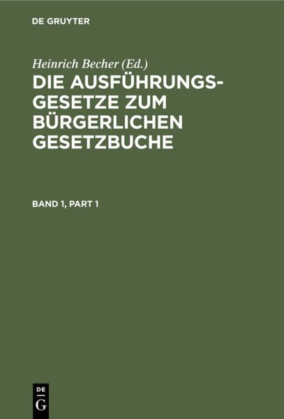Produktbild: Die Ausf&uuml;hrungsgesetze zum B&uuml;rgerlichen Gesetzbuche / Die Ausf&uuml;hrungsgesetze zum B&uuml;rgerlichen Gesetzbuche. Band 1