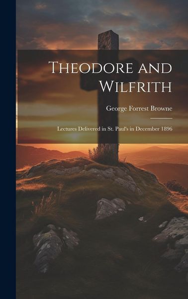 Produktbild: Theodore and Wilfrith: Lectures Delivered in St. Paul's in December 1896
