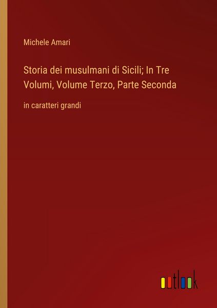 Produktbild: Storia dei musulmani di Sicili; In Tre Volumi, Volume Terzo, Parte Seconda
