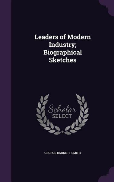 Produktbild: Leaders of Modern Industry; Biographical Sketches