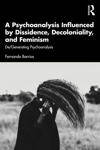 Produktbild: A Psychoanalysis Influenced by Dissidence, Decoloniality, and Feminism