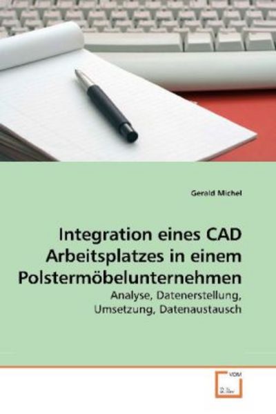 Michel, G: Integration eines CAD Arbeitsplatzes in einem Pol, Taschenbuch von Gerald Michel, VDM, 9783639189070