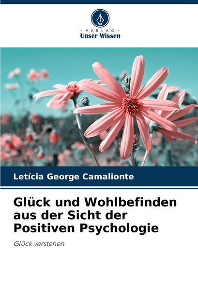 Produktbild: Gl&uuml;ck und Wohlbefinden aus der Sicht der Positiven Psychologie