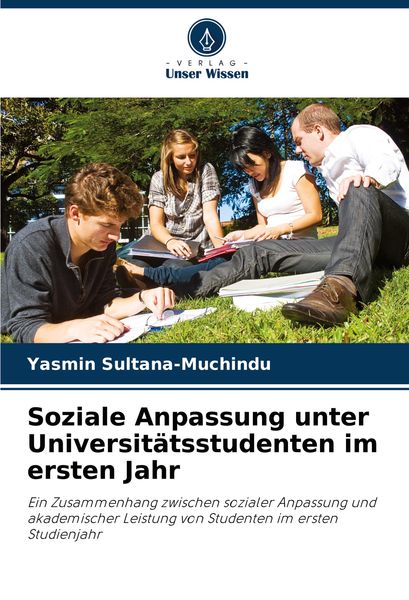 Soziale Anpassung unter Universitätsstudenten im ersten Jahr, Taschenbuch von Yasmin Sultana-Muchindu, Verlag Unser Wissen, 9786208076801